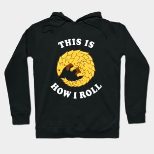 Pangolin This Is How I Roll Hoodie